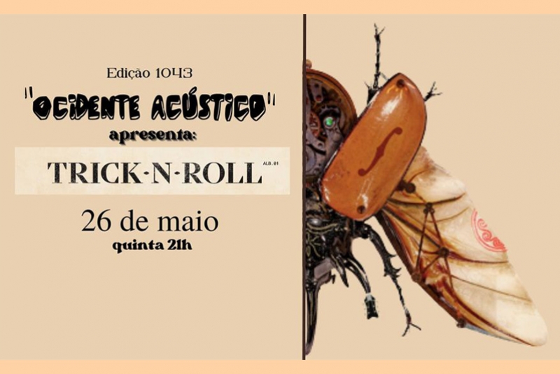 REI MAGRO PRODU&Ccedil;&Otilde;ES APRESENTA: TRICK&rsquo;N&rsquo;ROLL - 26 MAIO - "OCIDENTE AC&Uacute;STICO"