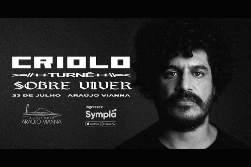 CRIOLO E A TURN&Ecirc; "SOBRE VIVER" SOBEM AO PALCO DO ARA&Uacute;JO VIANNA EM JULHO