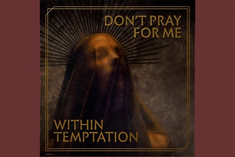 WITHIN TEMPTATION ANUNCIOU UM NOVO SINGLE &lsquo;DON'T PRAY FOR ME&rsquo;