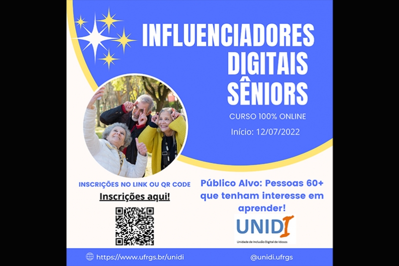 UNIDI - UNIDADE DE INCLUS&Atilde;O DIGITAL DE IDOSOS DA UFRGS, OFERECE O CURSO DE EXTENS&Atilde;O, INFLUENCIADORES DIGITAIS S&Ecirc;NIOR