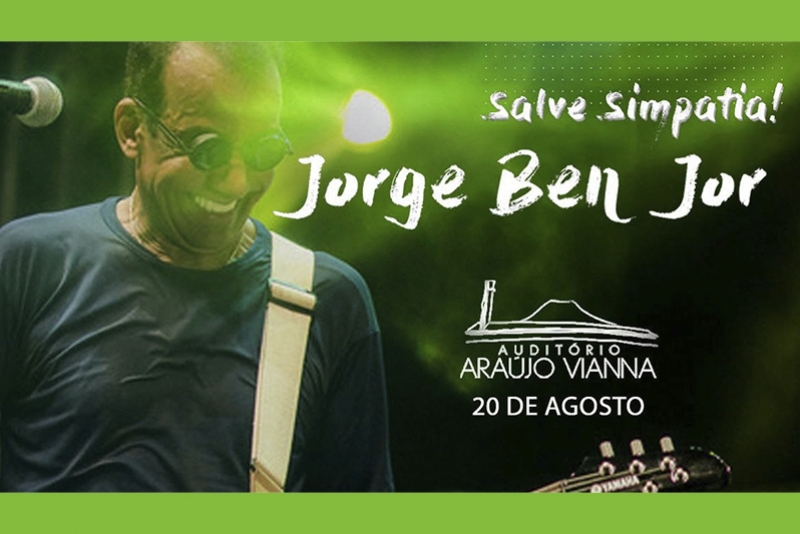 JORGE BEN JOR TRAZ TOUR "SALVE, SIMPATIA!" AO ARA&Uacute;JO VIANNA