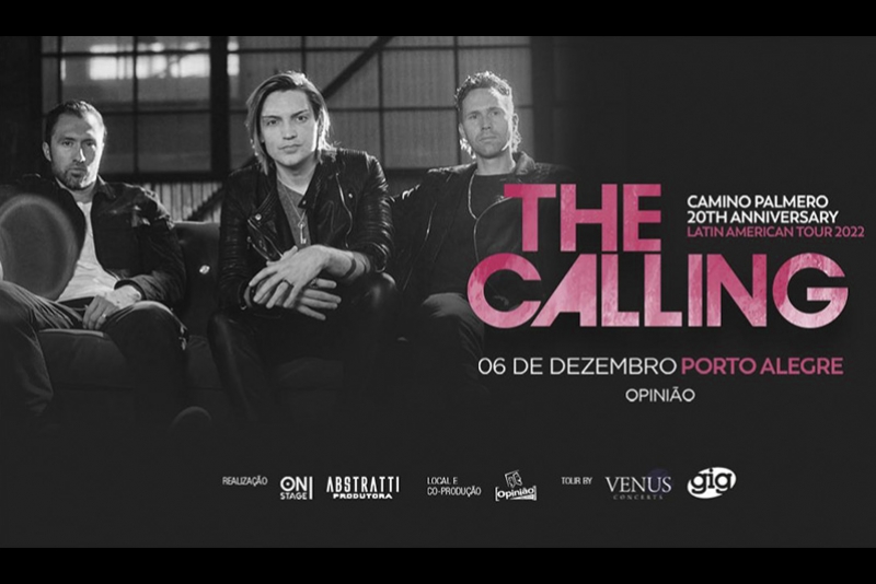 THE CALLING, BANDA QUE CRIOU HIT &lsquo;WHEREVER WILL YOU GO&rsquo;, FAZ SHOW EM PORTO ALEGRE DIA 6 DE DEZEMBRO