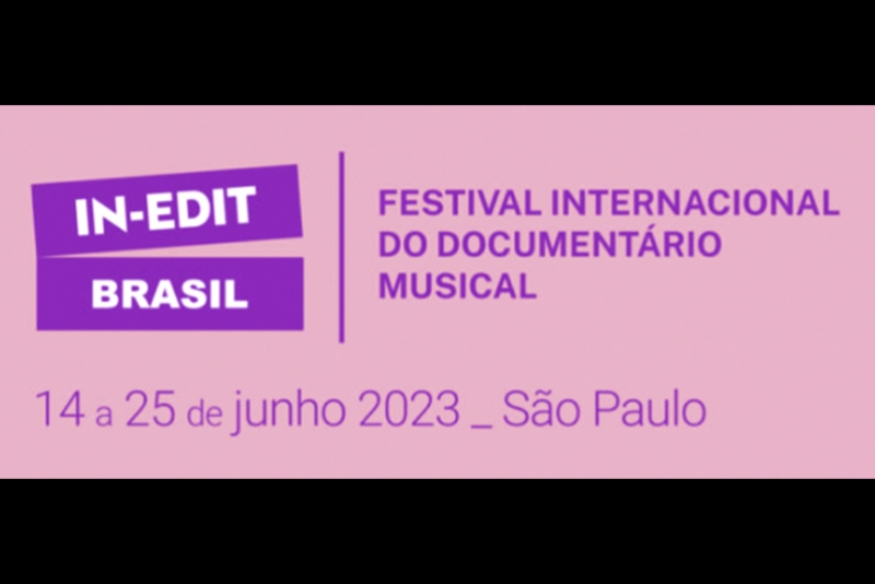 INSCRI&Ccedil;&Otilde;ES ABERTAS PARA A 15&ordf; EDI&Ccedil;&Atilde;O DO IN-EDIT BRASIL - FESTIVAL INTERNACIONAL DO DOCUMENT&Aacute;RIO MUSICAL