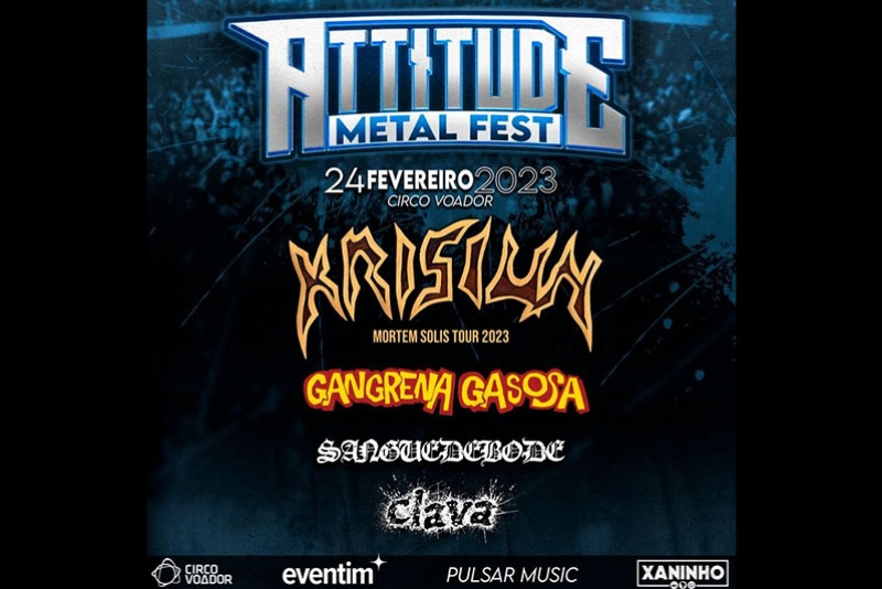 ATTITUDE METAL FEST: PRIMEIRA EDI&Ccedil;&Atilde;O RE&Uacute;NE KRISIUN, GANGRENA GASOSA, CLAVA E SANGUE DE BODE NO PALCO DO CIRCO VOADOR