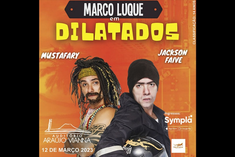 MARCO LUQUE TRAZ JACKSON FAIVE E MUSTAF&Aacute;RY PARA PALCO DO ARA&Uacute;JO VIANNA COM O SHOW &ldquo;DILATADOS&rdquo;