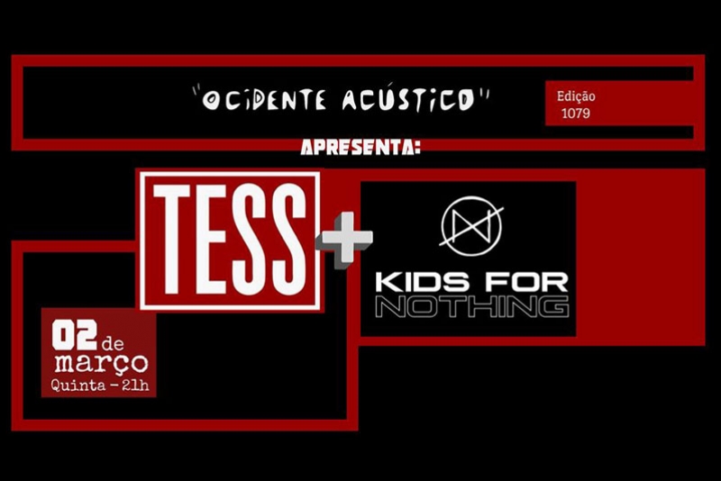 REI MAGRO PRODU&Ccedil;&Otilde;ES APRESENTA: TESS + KIDS FOR NOTHING - 2 MAR&Ccedil;O - "OCIDENTE AC&Uacute;STICO"