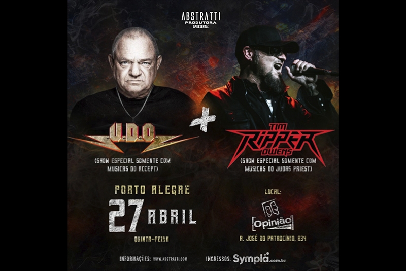 UDO (EX-ACCEPT) E TIM &lsquo;RIPPER&rsquo; OWENS (EX-JUDAS PRIEST) FAZEM SHOW EM PORTO ALEGRE TOCANDO S&Oacute; M&Uacute;SICAS DE SUAS ANTIGAS BANDAS DIA 27 DE ABRIL