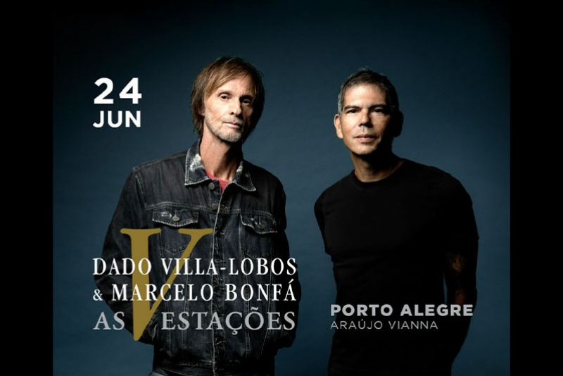 SHOW ADIADO PARA JULHO - DADO VILLA-LOBOS E MARCELO BONF&Aacute; APRESENTAM NOVA TURN&Ecirc; NO ARA&Uacute;JO VIANNA EM JUNHO