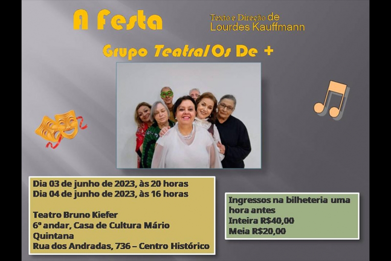 A FESTA - ESPET&Aacute;CULO COM DIRE&Ccedil;&Atilde;O DE LOURDES KAUFFMANN &Eacute; ATRA&Ccedil;&Atilde;O NO TEATRO BRUNO KIEFER DA CASA DE CULTURA M&Aacute;RIO QUINTANA
