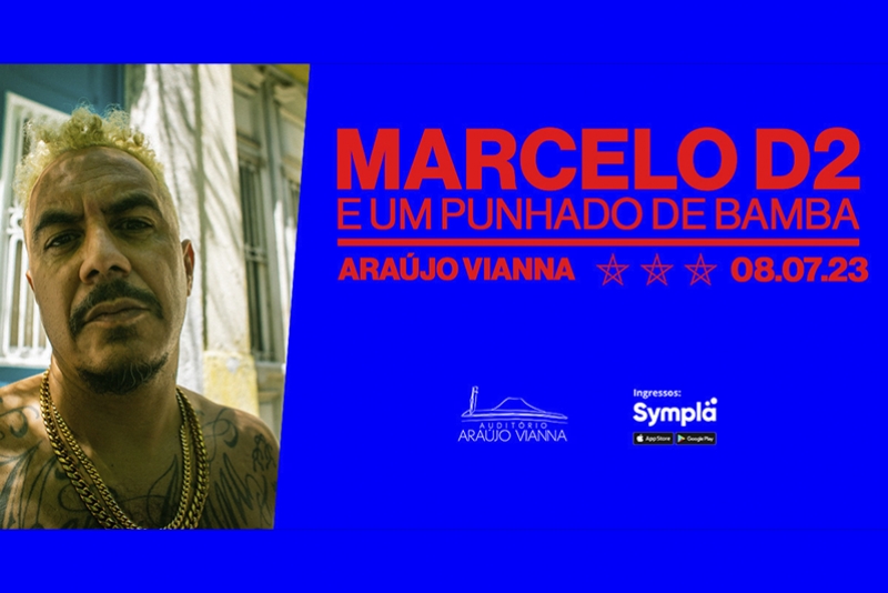 MARCELO D2 E UM PUNHADO DE BAMBA NO ARA&Uacute;JO VIANNA DIA 08/7