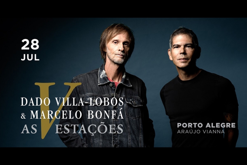 DADO VILLA-LOBOS E MARCELO BONF&Aacute; APRESENTAM NOVA TURN&Ecirc; &ldquo;AS V ESTA&Ccedil;&Otilde;ES&rdquo; NO ARA&Uacute;JO VIANNA NESTA SEXTA 