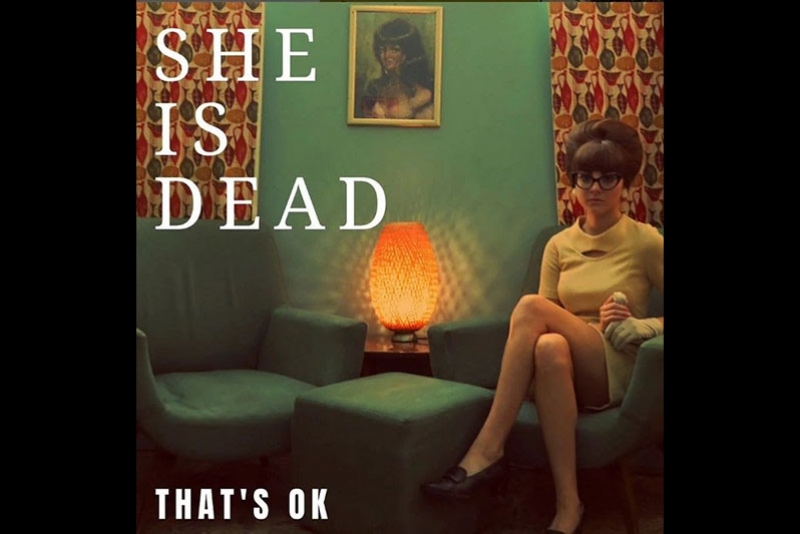SHE IS DEAD LAN&Ccedil;A "THAT'S OK", PRIMEIRO SINGLE DO NOVO DISCO "ALL THE MONSTERS"