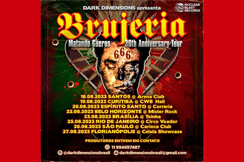 BRUJERIA: TURN&Ecirc; BRASILEIRA DE "30 ANOS DE MATANDO G&Uuml;EROS" COM 8 CIDADES E AN&Uacute;NCIO DE NOVO &Aacute;LBUM