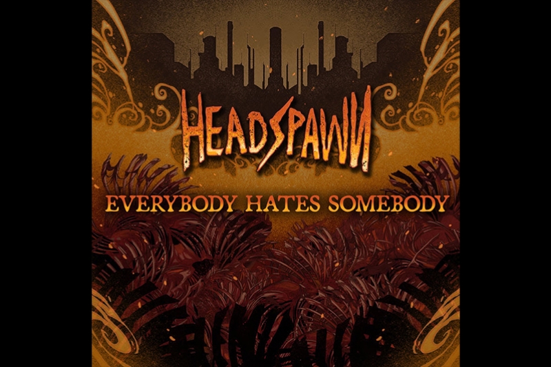 HEADSPAWN DISPARA CONTRA INTOLER&Acirc;NCIAS E PRECONCEITOS EM PRIMEIRO E FURIOSO SINGLE DE NOVO &Aacute;LBUM
