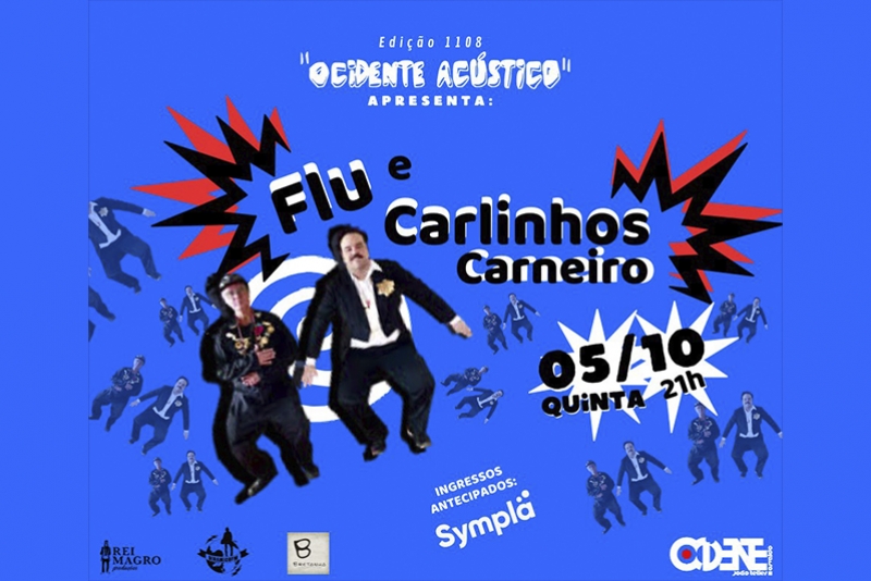 REI MAGRO PRODU&Ccedil;&Otilde;ES APRESENTA: FLU E CARLINHOS CARNEIRO - 5 OUTUBRO - "OCIDENTE AC&Uacute;STICO"