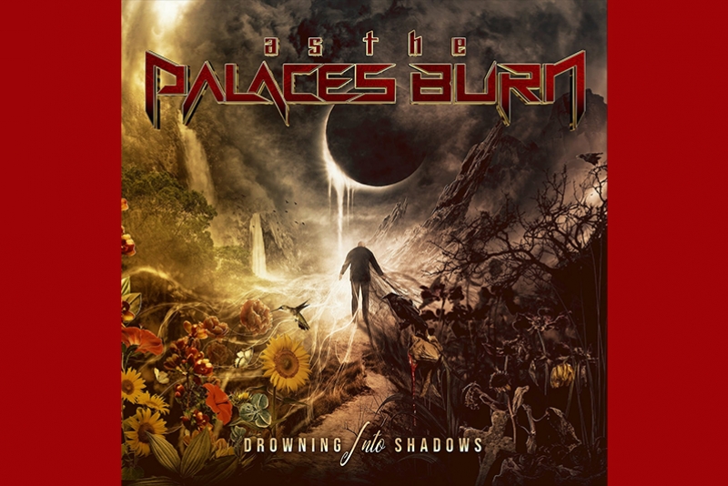 BANDA &ldquo;AS THE PALACES BURN&rdquo; LAN&Ccedil;A SEU SEGUNDO &Aacute;LBUM DE EST&Uacute;DIO "DROWNING INTO SHADOWS"