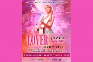 &ldquo;LOVER - A TAYLOR EXPERIENCE&rdquo;, ESPET&Aacute;CULO CAPITANEADO POR CHARITY EDEN HOMENAGEIA TAYLOR SWIFT EM ABRIL NO AUDIT&Oacute;RIO ARA&Uacute;JO VIANNA