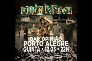 MUNDO LIVRE S/A &ndash; APRESENTA&Ccedil;&Atilde;O NO BAR OPINI&Atilde;O DIA 12 DE MAR&Ccedil;O