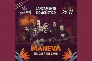 OPINIÃO 35 ANOS APRESENTA: MANEVA NO SHOW DE LANÇAMENTO DO DVD ACÚSTICO