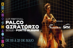 14º FESTIVAL PALCO GIRATÓRIO SESC/POA APRESENTA ESPETÁCULOS DE DESTAQUE NACIONAL NESTA SEMANA