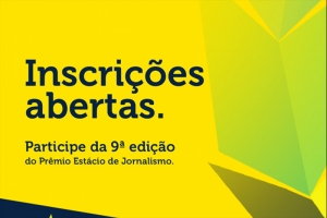 PRÊMIO ESTÁCIO DE JORNALISMO RECEBE INSCRIÇÕES ATÉ O DIA 8 DE JULHO PARA A EDIÇÃO 2019