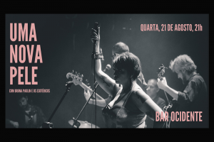 UMA NOVA PELE TEM APRESENTAÇÃO NO OCIDENTE NA QUARTA, 21 DE AGOSTO