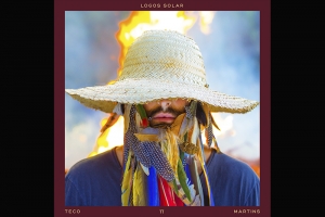 TECO MARTINS (RANCORE, SALA ESPACIAL) LANÇA ÁLBUM “LOGOS SOLAR” E INICIA TURNÊ EUROPEIA