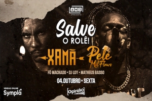 OPINIÃO PRODUTORA APRESENTA SALVE O ROLÊ – XAMÃ & PELÉ MILFLOWS - LOTE PROMOCIONAL ESGOTADO