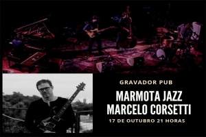 MARMOTA JAZZ & MARCELO CORSETTI, QUINTA, 17 DE OUTUBRO, NO GRAVADOR PUB