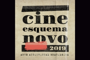 LANÇAMENTO PROGRAMAÇÃO CINE ESQUEMA NOVO 2019   ARTE AUDIOVISUAL BRASILEIRA OCORRE NA QUINTA-FEIRA, 31 DE OUTUBRO