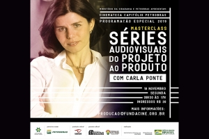 MASTERCLASS SOBRE SÉRIES AUDIOVISUAIS COM CARLA PONTE OCORRE NA SEGUNDA, 18 DE NOVEMBRO, NA CINEMATECA CAPITÓLIO PETROBRAS