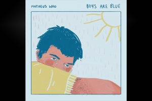 MATHEUS WHO LANÇA CLIPE “BOYS ARE BLUE”