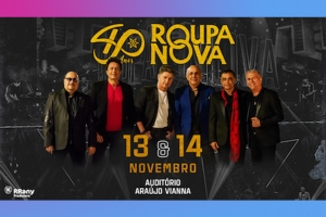 AUDITÓRIO ARAÚJO VIANNA APRESENTA ROUPA NOVA – 40 ANOS
