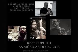 CANCELADO - PROJETO 0190 PUPUHH - AS MÚSICAS DO POLICE NO GRAVADOR PUB