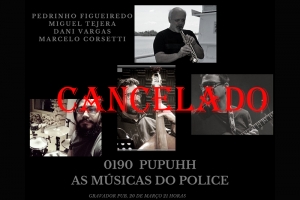 CANCELADO: PROJETO 0190 PUPUHH - AS MÚSICAS DO POLICE