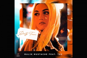 MALIK MUSTACHE SE UNE A TAU EM “DIRTY TOWN”, QUE GANHA UM CLIPE GRAVADO NOS ESTADOS UNIDOS