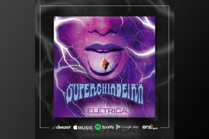 SUPERCHIADEIRA ELEVA O GROOVE E DESTILA RIFFS NO EP ‘ELÉTRICA'