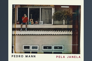 PEDRO MANN REFLETE A SOLIDÃO E A BUSCA POR PAZ INTERIOR NO CLIPE E SINGLE “PELA JANELA”