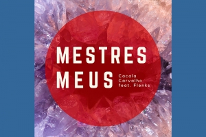 CACALA CARVALHO HOMENAGEIA MORAES MOREIRA EM SINGLE “MESTRES MEUS”