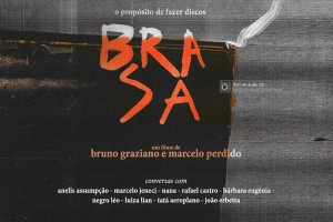 O DISCO ENQUANTO RESISTÊNCIA: FILME “BRASA” ANALISA A CRIAÇÃO MUSICAL ARTÍSTICA COM PARTICIPAÇÕES DE LUIZA LIAN, ANELIS ASSUMPÇÃO, MARCELO JENECI, TATÁ AEROPLANO, NEGRO LÉO, BÁRBARA EUGÊNIA, NANA E JOÃO ERBETTA