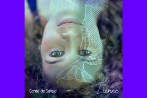 LIENNE PROMOVE ENCONTRO DE RAÍZES DA MÚSICA BRASILEIRA EM “CANTO DE SEREIA”, FAIXA-TÍTULO DE SEU NOVO EP