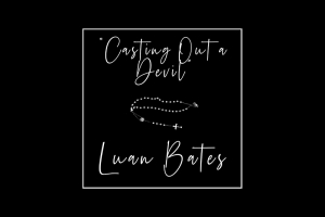 LUAN BATES REFLETE CONTRADIÇÕES DA RELIGIOSIDADE E FÉ NO SINGLE “CASTING OUT A DEVIL”