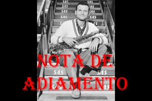 AUDIÇÃO COMENTADA DE JAZZ SOBRE STAN GETZ - NOTA DE ADIAMENTO
