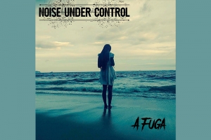 NOISE UNDER CONTROL TRANSFORMA EM ROCK O GRITO DOS EXCLUÍDOS EM “A FUGA”