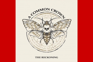 A COMMON CROWN: ESTRÉIA MUNDIALMENTE SEU EP “THE RECKONING”