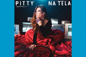 PITTY LANÇA MÚSICA E CLIPE INÉDITOS