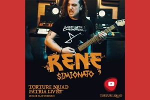 TORTURE SQUAD: GUITARRISTA RENE SIMIONATO INICIA SÉRIA DE VÍDEOS “PLAYTHROUGH” ONDE TOCA E EXPLICA CONCEITOS DE MÚSICAS DO METAL EXTREMO
