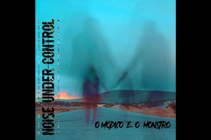 NOISE UNDER CONTROL FALA DE TRANSTORNOS DE PERSONALIDADE NO SINGLE E CLIPE ANIMADO “O MÓDICO E O MONSTRO”