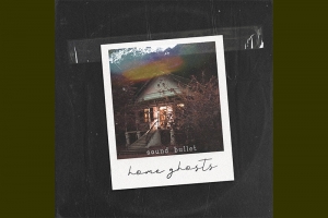 SOUND BULLET AMPLIA UNIVERSO DO ÁLBUM “HOME GHOSTS” COM DELUXE EDITION
