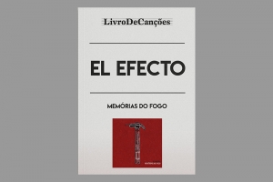 EL EFECTO REVISITA ÁLBUM “MEMÓRIAS DO FOGO” COM LIVRO DE CANÇÕES